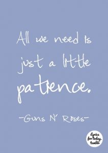 All we need is just a little patience